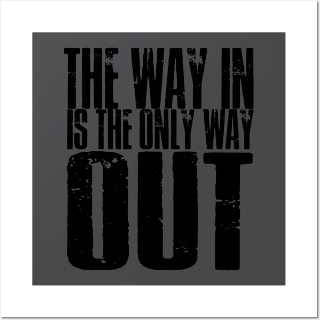 The Way In Is The Only Way Out Wall Art by AltrusianGrace